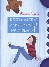 Dzienniczek zakręconej nastolatki część 1Renata Opala