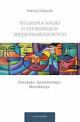 Filozofia nauki o stosunkach międzynarodowych Ontologia Epistemologia Metodologia Filozofia nauki o stosunkach międzynarodowych Ontologia Epistemologia Metodologia