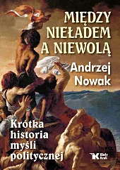 Między nieładem a niewoląAndrzej Nowak