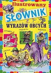 Ilustrowany słownik wyrazów obcychAgnieszka Nożyńska-Demianiuk Ilustrowany słownik wyrazów obcychAgnieszka Nożyńska-Demianiuk