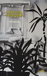 Projekt prawdaMariusz Szczygieł