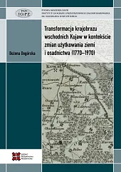 Transformacja krajobrazu wschodnich Kujaw w kontekście,Bożena Degórska Transformacja krajobrazu wschodnich Kujaw w kontekście,Bożena Degórska