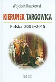 Kierunek Targowica. Polska 2005 -2015 Kierunek Targowica. Polska 2005 -2015