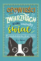 Opowieści o zwierzętach, które zmieniły światL.G. Marvel