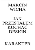 Jak przestałem kochać design Jak przestałem kochać design