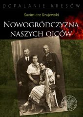 Nowogródczyzna naszych ojców Nowogródczyzna naszych ojców