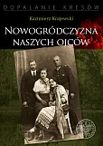 Nowogródczyzna naszych ojców Nowogródczyzna naszych ojców