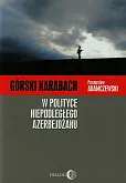 Górski Karabach W polityce niepodległego Azerbejdżanu Górski Karabach W polityce niepodległego Azerbejdżanu