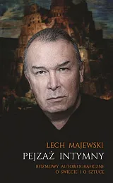 Pejzaż intymny Rozmowy autobiograficzne o świecie,Lech Majewski Pejzaż intymny Rozmowy autobiograficzne o świecie,Lech Majewski