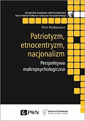 Patriotyzm, etnocentryzm, nacjonalizm.Piotr Radkiewicz