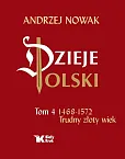 Dzieje Polski Tom 4 Trudny złoty wiek 1468-1572 Dzieje Polski Tom 4 Trudny złoty wiek 1468-1572