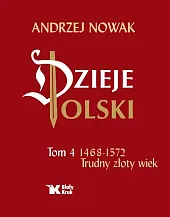 Dzieje Polski Tom 4 Trudny złoty,Andrzej Nowak