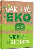 Jak być eko, czyli wiersze o ekologii