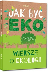 Jak być eko, czyli wiersze o,Urszula Kamińska