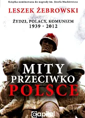 Mity przeciwko Polsce wydanie 2Leszek Żebrowski Mity przeciwko Polsce wydanie 2Leszek Żebrowski