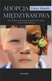 Adopcja międzyrasowaŁukasz Albański Adopcja międzyrasowaŁukasz Albański