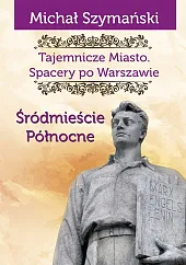 Tajemnicze Miasto Spacery po Warszawie Część 2