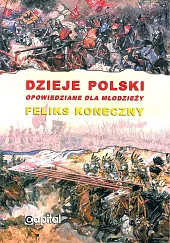 Dzieje Polski opowiedziane dla młodzieżyFeliks Koneczny