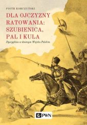 Dla ojczyzny ratowania: szubienica, pal i kula Dla ojczyzny ratowania: szubienica, pal i kula