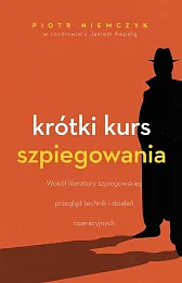 Krótki kurs szpiegowaniaPiotr Niemczyk