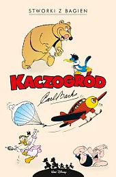 Kaczogród Stworki z bagien i inne,Carl Barks Kaczogród Stworki z bagien i inne,Carl Barks