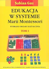 Edukacja w systemie Marii Montessori. Wybrane,Sabina Guz
