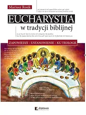 Eucharystia w tradycji biblijnejMariusz Rosik Eucharystia w tradycji biblijnejMariusz Rosik