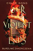 Our Violent Ends Burzliwe zakończenia Our Violent Ends Burzliwe zakończenia