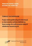 Fuzja wielospektralnych informacji w sterowaniu ruchem dalmierza laserowego do wykrywania małych obiektów kosmicznych Fuzja wielospektralnych informacji w sterowaniu ruchem dalmierza laserowego do wykrywania małych obiektów kosmicznych