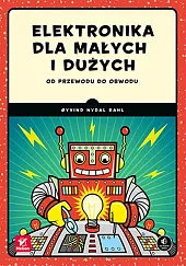 Elektronika dla małych i dużych. Od przewodu do obwodu
