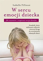 W sercu emocji dzieckaIsabelle Filliozat W sercu emocji dzieckaIsabelle Filliozat