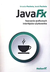JavaFX Tworzenie graficznych interfejsów użytkownika