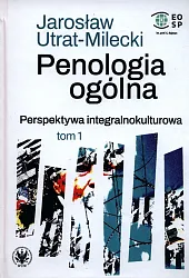 Penologia ogólna Perspektywa integralnokulturowa Tom 1Jarosław Utrat-Milecki Penologia ogólna Perspektywa integralnokulturowa Tom 1Jarosław Utrat-Milecki