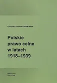 Polskie prawo celne w latach 1918-1939 Polskie prawo celne w latach 1918-1939