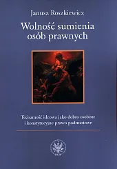 Wolność sumienia osób prawnychJanusz Roszkiewicz Wolność sumienia osób prawnychJanusz Roszkiewicz