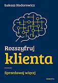Rozszyfruj klienta Sprzedawaj więcej Rozszyfruj klienta Sprzedawaj więcej