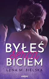Byłeś serca biciemM.Lena Bielska