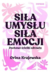 Siła umysłu Siła emocji. Duchowe ścieżki,Orina Krajewska