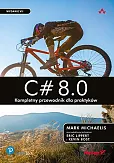 C# 8.0. Kompletny przewodnik dla praktyków.