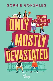 Only mostly devastated Prawie w totalnej,Sophie Gonzales