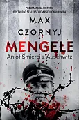 Mengele. Anioł Śmierci z Auschwitz Mengele. Anioł Śmierci z Auschwitz