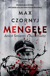 Mengele. Anioł Śmierci z AuschwitzMax Czornyj