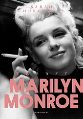 Twarze Marilyn MonroeSarah Churchwell