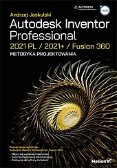 Autodesk Inventor Professional 2021 PL / 2021+ / Fusion 360. Metodyka projektowania