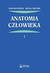Anatomia człowieka. Tom 1Adam Bochenek Anatomia człowieka. Tom 1Adam Bochenek