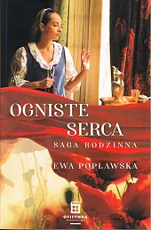 Saga rodzinna Tom 2 Ogniste sercaEwa Popławska Saga rodzinna Tom 2 Ogniste sercaEwa Popławska