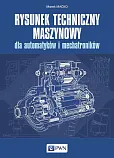 Rysunek techniczny maszynowy dla automatyków i mechatroników Rysunek techniczny maszynowy dla automatyków i mechatroników