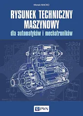 Rysunek techniczny maszynowy dla automatyków i,Marek Macko