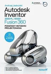 Autodesk Inventor 2022 PL / 2022+ Fusion 360 Podstawy metodyki projektowania