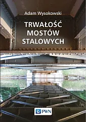 Trwałość mostów stalowychAdam Wysokowski